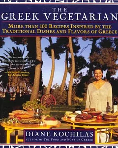 Greek Vegetarian: More Than 100 Recipes Inspired by the Traditional Dishes and Flavors of Greece