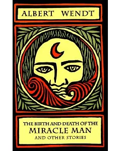 The Birth and Death of the Miracle Man: And Other Stories