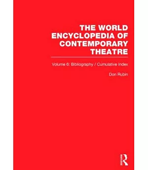 The World Encyclopedia of Contemporary Theatre: Biography/Cumulative Index