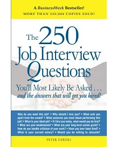 The 250 Job Interview Questions: You’ll Most Likely Be Asked...and the Answers That Will Get You Hired!