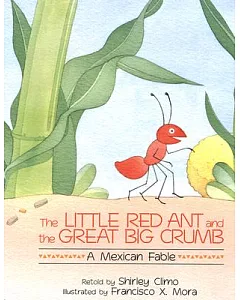 The Little Red Ant and the Great Big Crumb: A Mexican Fable