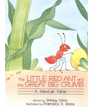 The Little Red Ant and the Great Big Crumb: A Mexican Fable