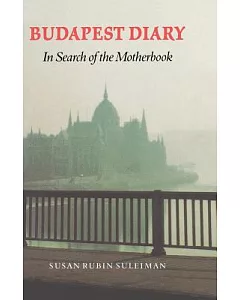 Budapest Diary: In Search of the Motherbook