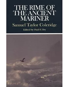 The Rime of the Ancient Mariner: Complete, Authoritative Texts of the 1798 and 1817 Versions With Biographical and Historical Co