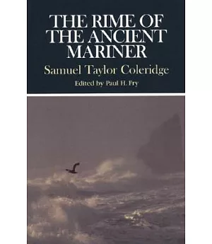 The Rime of the Ancient Mariner: Complete, Authoritative Texts of the 1798 and 1817 Versions With Biographical and Historical Co