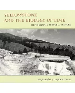 Yellowstone and the Biology of Time: Photographs Across a Century