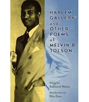 Harlem Gallery, and Other Poems of Melvin B. Tolson