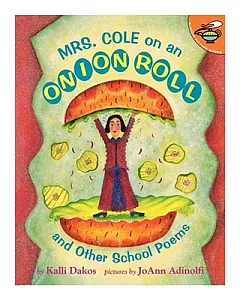 Mrs. Cole on an Onion Roll: And Other School Poems