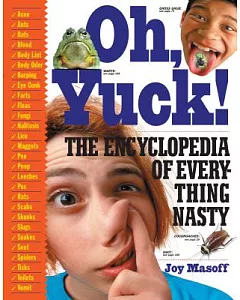 Oh, Yuck!: The Encyclopedia of Everything Nasty