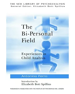 The Bi-Personal Field: Experiences in Child Analysis