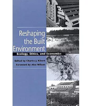Reshaping the Built Environment: Ecology, Ethics, and Economics