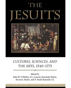 The Jesuits: Cultures, Sciences, and the Arts 1540-1773