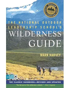 The National Outdoor Leadership School’s Wilderness Guide: The Classic Handbook