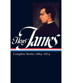 Henry James: Complete Stories 1864-1874