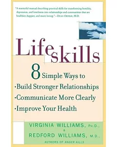 Lifeskills: 8 Simple Ways to Build Stronger Relationships, Communicate More Clearly, and Imp Rove Your Health