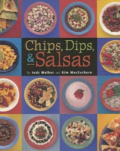 Chips, Dips, & Salsas