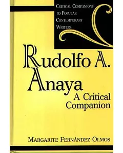 Rudolfo A. Anaya: A Critical Companion