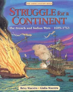 Struggle for a Continent: The French and Indian Wars 1689-1763