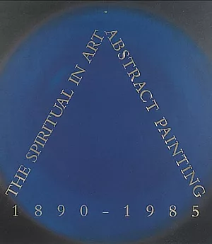 The Spiritual in Art: Abstract Painting 1890-1985