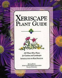 Xeriscape Plant Guide: 100 water-Wise Plants for Gardens and Landscapes