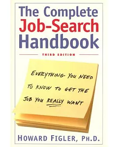 The Complete Job-Search Handbook: Everything You Need to Know to Get the Job You Really Want