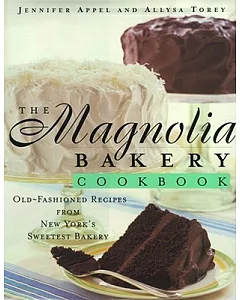 The Magnolia Bakery Cookbook: Old-Fashioned Recipes from New York’s Sweetest Bakery