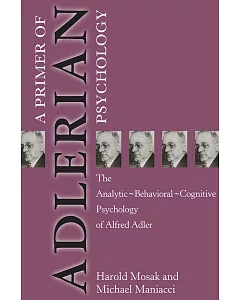 A Primer of Adlerian Psychology: The Analytic-Behavioral-Cognitive Psychology of Alfred Adler