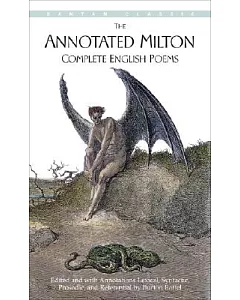 The Annotated Milton: Complete English Poems With Annotations Lexical, Syntactic, Prosodic, and Referential
