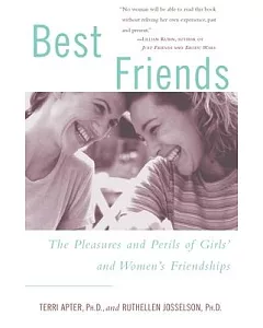 Best Friends: The Pleasures and Perils of Girls’ and Women’s Friendships