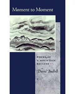 Moment to Moment: Poems of a Mountain Recluse