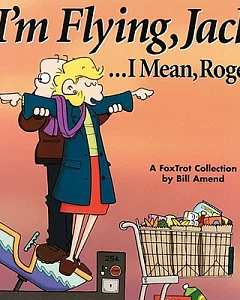 I’m Flying, Jack...I Mean, Roger: A Foxtrot Collection