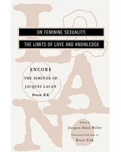 On Feminine Sexuality the Limits of Love and Knowledge: Encore 1972-1973