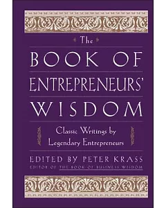 The Book of Entrepreneurs’ Wisdom: Classic Writings by Legendary Entrepreneurs