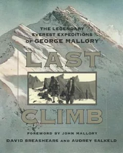 Last Climb: The Legendary Everest Expeditions of George Mallory