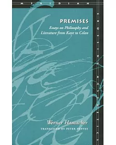Premises: Essays on Philosophy and Literature from Kant to Celan