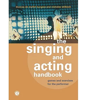 The Singing and Acting Handbook: Games and Exercises for the Performer