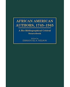 African American Authors, 1745-1945: A Bio-Bibliographical Critical Sourcebook