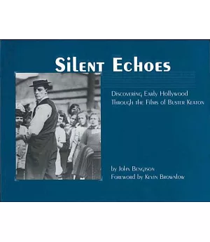Silent Echoes: Discovering Early Hollywood Through the Films of Buster Keaton