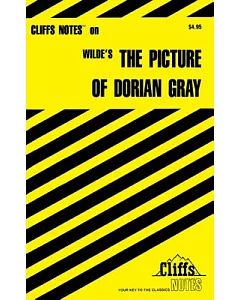 Cliffsnotes on Wilde’s the Picture of Dorian Gray