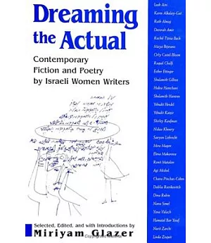 Dreaming the Actual: Contemporary Fiction and Poetry by Israeli Women Writers
