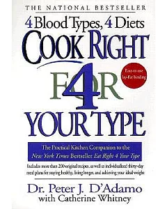 Cook Right 4 Your Type: The Practical Kitchen Companion to Eat Right 4 Your Type, Including More Than 200 Original Recipes, As W