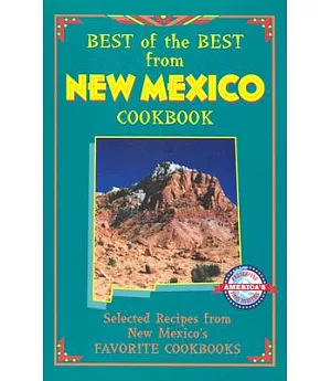 Best of the Best from New Mexico Cookbook: Selected Recipes from New Mexico’s Favorite Cookbooks