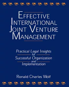 Effective International Joint Venture Management: Practical Legal Insights for Successful Organization and Implementation