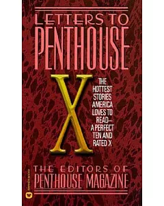 Letters to penthouse X: The Hottest Stories America Loves to Read-A Perfect Ten and Rated X