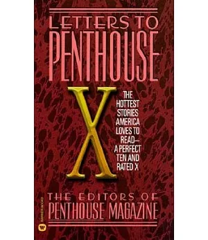 Letters to Penthouse X: The Hottest Stories America Loves to Read-A Perfect Ten and Rated X