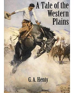 A Tale of the Western Plains: Or Redskin and Cowboy