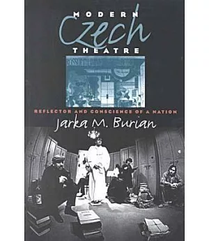Modern Czech Theatre: Reflector and Conscience of a Nation