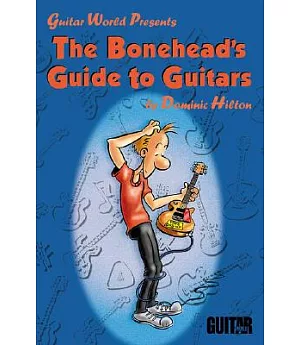 Guitar World Presents: The Bonehead’s Guide to Guitars