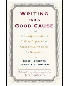 Writing for a Good Cause: The Complete Guide to Crafting Proposals and Other Persuasive Pieces for Non-Profits