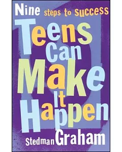Teens Can Make It Happen: Nine Steps for Success